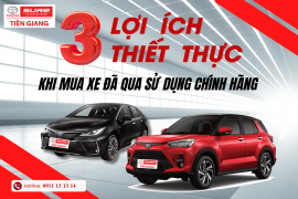 3 LỢI ÍCH THIẾT THỰC KHI MUA XE ĐÃ QUA SỬ DỤNG TẠI TOYOTA TIỀN GIANG