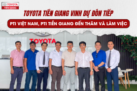 TOYOTA TIỀN GIANG VINH DỰ ĐÓN TIẾP PTI VIỆT NAM, PTI TIỀN GIANG ĐẾN THĂM VÀ LÀM VIỆC